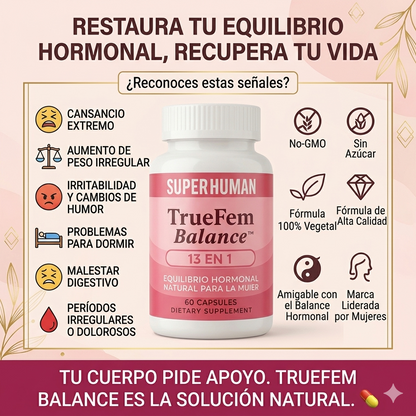 Equilibrio hormonal natural | True Fem Balance 13 en 1™ | Envío Gratis + 2 Obsequios Gratis